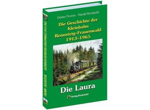 9783959664004 - Die Geschichte der Kleinbahn Rennsteig-Frauenwald 1913-1965 - Günter Fromm Harald Rockstuhl Gebunden