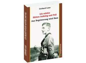 9783959667036 - Ich erlebte Hitlers Aufstieg und Fall - Gerhard Laue Kartoniert (TB)