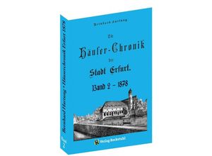 9783959667197 - Die Häuser-Chronik der Stadt Erfurt 1878 - Band 2 von 2 - Bernhard Hartung Kartoniert (TB)