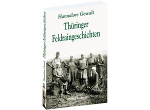 9783959667265 - Thüringer Feldraingeschichten - Hannalore Gewalt Kartoniert (TB)