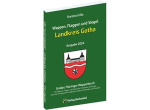 9783959667340 - Wappen Flaggen und Siegel LANDKREIS GOTHA - Ein Lexikon - Ausgabe 2024 - Hartmut Ulle Kartoniert (TB)