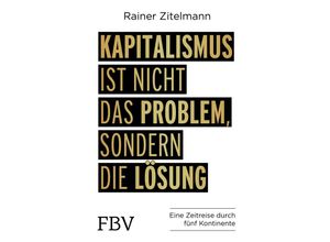 9783959720885 - Kapitalismus ist nicht das Problem sondern die Lösung - Rainer Zitelmann Gebunden