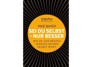 9783959722575 - Sei du selbst - nur besser - Mike Bayer Gebunden