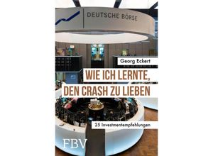 9783959724012 - Wie ich lernte den Crash zu lieben - Georg Eckert Kartoniert (TB)