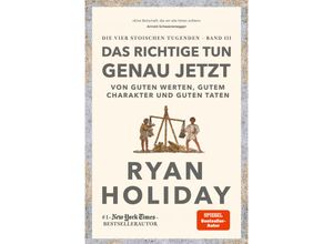 9783959725163 - Das Richtige tun genau jetzt - Ryan Holiday Gebunden