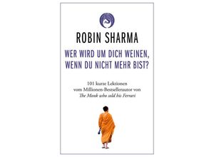 9783959726122 - Wer wird um dich weinen wenn du nicht mehr bist? - Robin Sharma Kartoniert (TB)