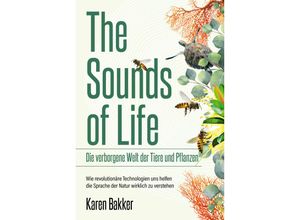 9783959727150 - The Sounds of Life - Die verborgene Welt der Tiere und Pflanzen - Karen Bakker Gebunden