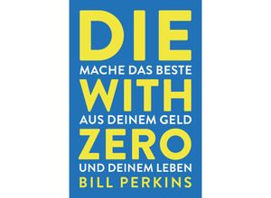 9783959727730 - Die with zero - Bill Perkins Gebunden