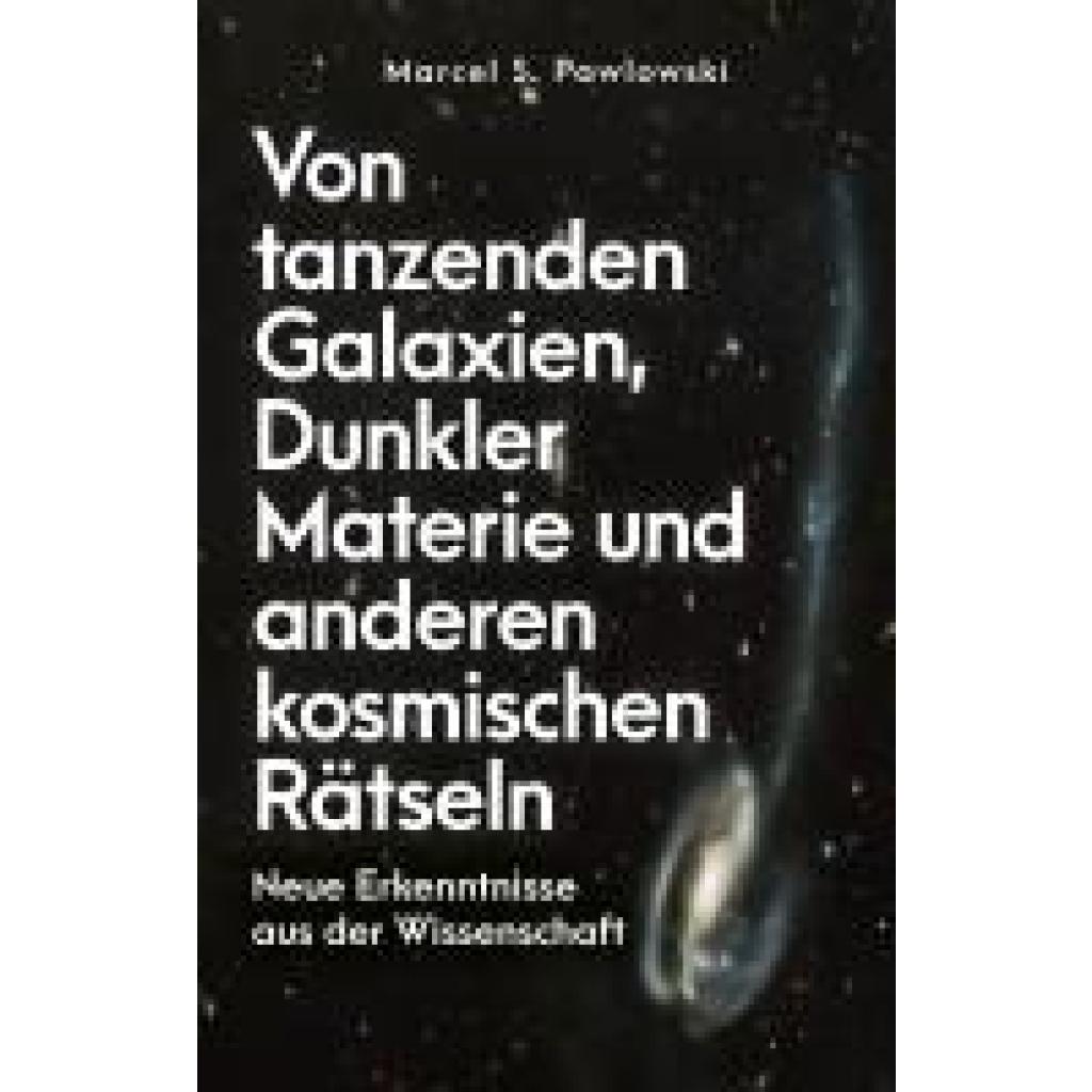 9783959727884 - Pawlowski Marcel S Von tanzenden Galaxien Dunkler Materie und anderen kosmischen Rätseln