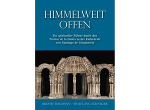 9783959762090 - Kleine Kunstführer (Kunstverlag Josef Fink)   Himmelweit offen - Ein spiritueller Führer durch den Portico de la Gloria in der Kathedrale von Santiago de Compostela - Rudolf Hagmann Wolfgang Schneller Kartoniert (TB)