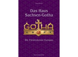 9783959764407 - Das Haus Sachsen-Gotha - Die Fürstenkrone Europas - Knut Kreuch Kartoniert (TB)