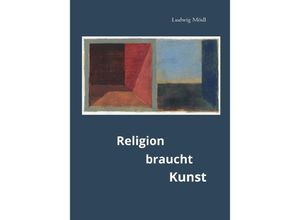 9783959764605 - Religion braucht Kunst - Ludwig Mödl Gebunden