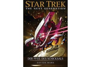 9783959811842 - Der Pfeil des Schicksals   Star Trek - The Next Generation Bd13 - Dayton Ward Kartoniert (TB)