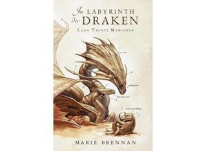 9783959818063 - Im Labyrinth der Draken   Lady Trents Memoiren Bd4 - Marie Brennan Kartoniert (TB)