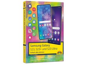 9783959825559 - Samsung Galaxy S23 S23+ und S23 Ultra Smartphone mit Android 13 - Christian Immler Kartoniert (TB)