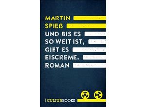 9783959880206 - CB Unplugged   Und bis es so weit ist gibt es Eiscreme - Martin Spieß Kartoniert (TB)