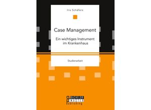 9783959931243 - Case Management Ein wichtiges Instrument im Krankenhaus - Iris Schäfers Taschenbuch