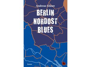 9783959962841 - Berlin Nordost Blues - Andreas Gläser Kartoniert (TB)