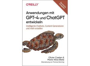 9783960092414 - Anwendungen mit GPT-4 und ChatGPT entwickeln - Olivier Caelen Marie-Alice Biete Kartoniert (TB)