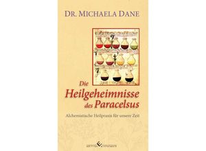 9783960145660 - Die Heilgeheimnisse des Paracelsus - Dr Michaela Dane Gebunden