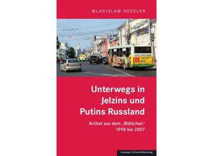 9783960235569 - Unterwegs in Jelzins und Putins Russland - Wladislaw Hedeler