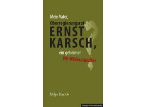 9783960235644 - Mein Vater Oberregierungsrat Ernst Karsch - ein geheimer NS-Widerständler? - Helga Karsch