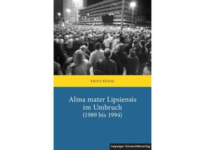 9783960235675 - Alma mater Lipsiensis im Umbruch (1989 bis 1994) - Fritz König