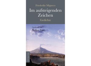 9783960250197 - Im aufsteigenden Zeichen - Friederike Migneco Volker Zotz Kartoniert (TB)