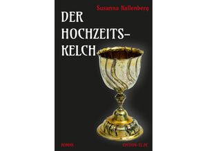 9783960310143 - Der Hochzeitskelch - Susanna Kallenberg Kartoniert (TB)