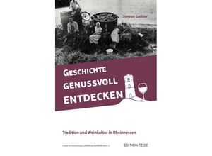 9783960310174 - Geschichte Genussvoll Entdecken - Simeon Guthier Gebunden