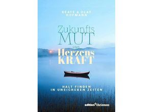 9783960383611 - Zukunftsmut und Herzenskraft - Beate Hofmann Olaf Hofmann Gebunden