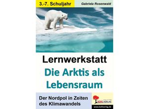 9783960400073 - Lernwerkstatt   Lernwerkstatt Die Arktis als Lebensraum - Gabriela Rosenwald Kartoniert (TB)