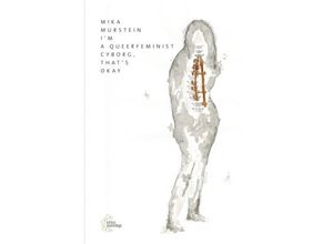 9783960420316 - Im a queerfeminist Cyborg thats okay - Mika Murstein Kartoniert (TB)