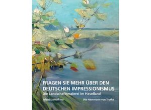 9783960454182 - Fragen Sie mehr über den deutschen Impressionismus - Jelena Jamaikina Utz Havemann-von Trotha Gebunden