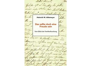 9783960454618 - Das sollte doch eine Freude sein - Heinrich W Ahlemeyer Taschenbuch