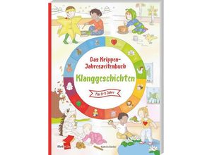 9783960462378 - Das Krippen-Jahreszeitenbuch Klanggeschichten - Kathrin Eimler Kartoniert (TB)