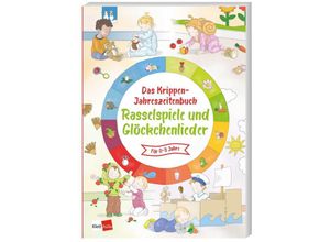 9783960462514 - Das Krippen-Jahreszeitenbuch Rasselspiele und Glöckchenlieder Kartoniert (TB)