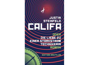 9783960543367 - Califa oder Die Liebe zu einer Starkstromtechnikerin - Justin Steinfeld Gebunden