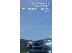 9783960543565 - Das Beste was wir hatten - Jochen Schimmang Kartoniert (TB)