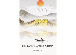 9783960746973 - Ein Land namens China - Shuyang Su Kartoniert (TB)