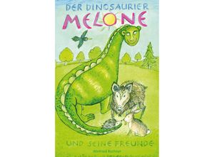 9783960747345 - Der Dinosaurier Melone und seine Freunde - Winfried Rochner Kartoniert (TB)