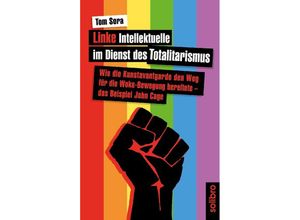 9783960791041 - Linke Intellektuelle im Dienst des Totalitarismus - Tom Sora Kartoniert (TB)