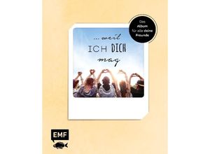 9783960937135 -  weil ich dich mag - Das Album für alle deine Freunde - Edition Michael Fischer Gebunden