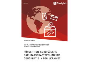 9783960950134 - Fördert die Europäische Nachbarschaftspolitik die Demokratie in der Ukraine? - Sebastian Liebram Kartoniert (TB)