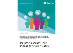 9783960950202 - Gesellschaftlicher Umgang mit Flüchtlingen vor dem Hintergrund der Flüchtlingsbewegungen von 1945 - Sebastian Selzer Kartoniert (TB)