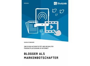 9783960950547 - Blogger als Markenbotschafter Zwischen Authentizität und bezahlter Produktplatzierung im Internet - Saskia Schneider Kartoniert (TB)