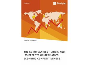 9783960951117 - The European debt crisis and its effects on Germanys economic competitiveness - Christian Tschäbunin Kartoniert (TB)