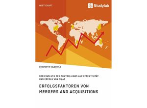 9783960952572 - Erfolgsfaktoren von Mergers and Acquisitions Der Einfluss des Controllings auf Effektivität und Erfolg von M&As - Constantin Goldkuhle Kartoniert (TB)