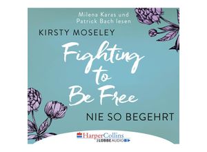 9783961080502 - Fighting to be free - 2 - Nie so begehrt - Kirsty Moseley (Hörbuch)