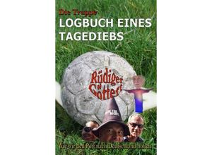 9783961119189 - Die Truppe - Logbuch eines Tagediebs - Rüdiger Göttert Kartoniert (TB)